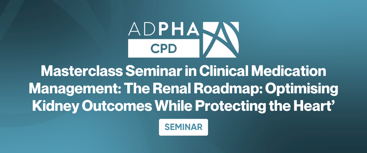 Masterclass Seminar in Clinical Medication Management: The Renal Roadmap: Optimising Kidney Outcomes While Protecting the Heart